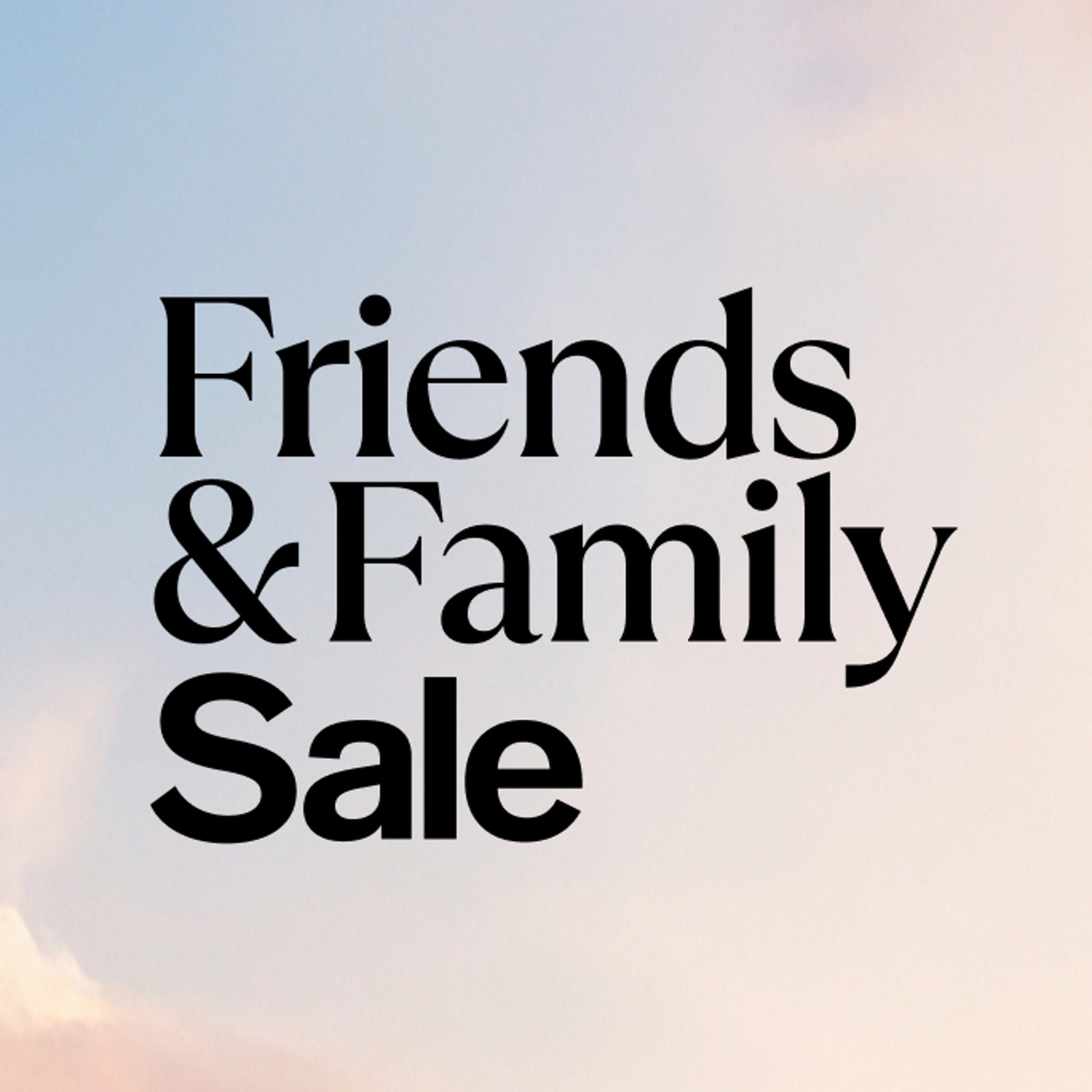 Friends & Family Sale