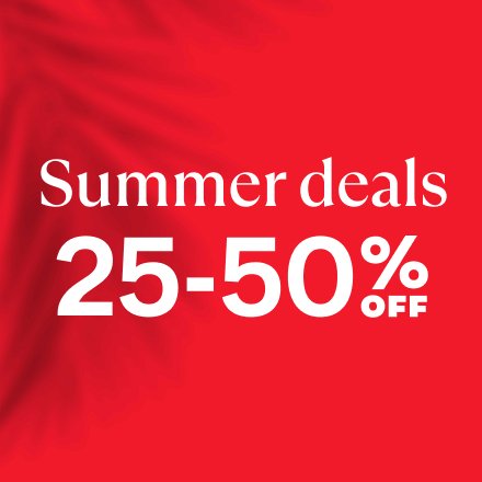 Summer deal 25-50 off