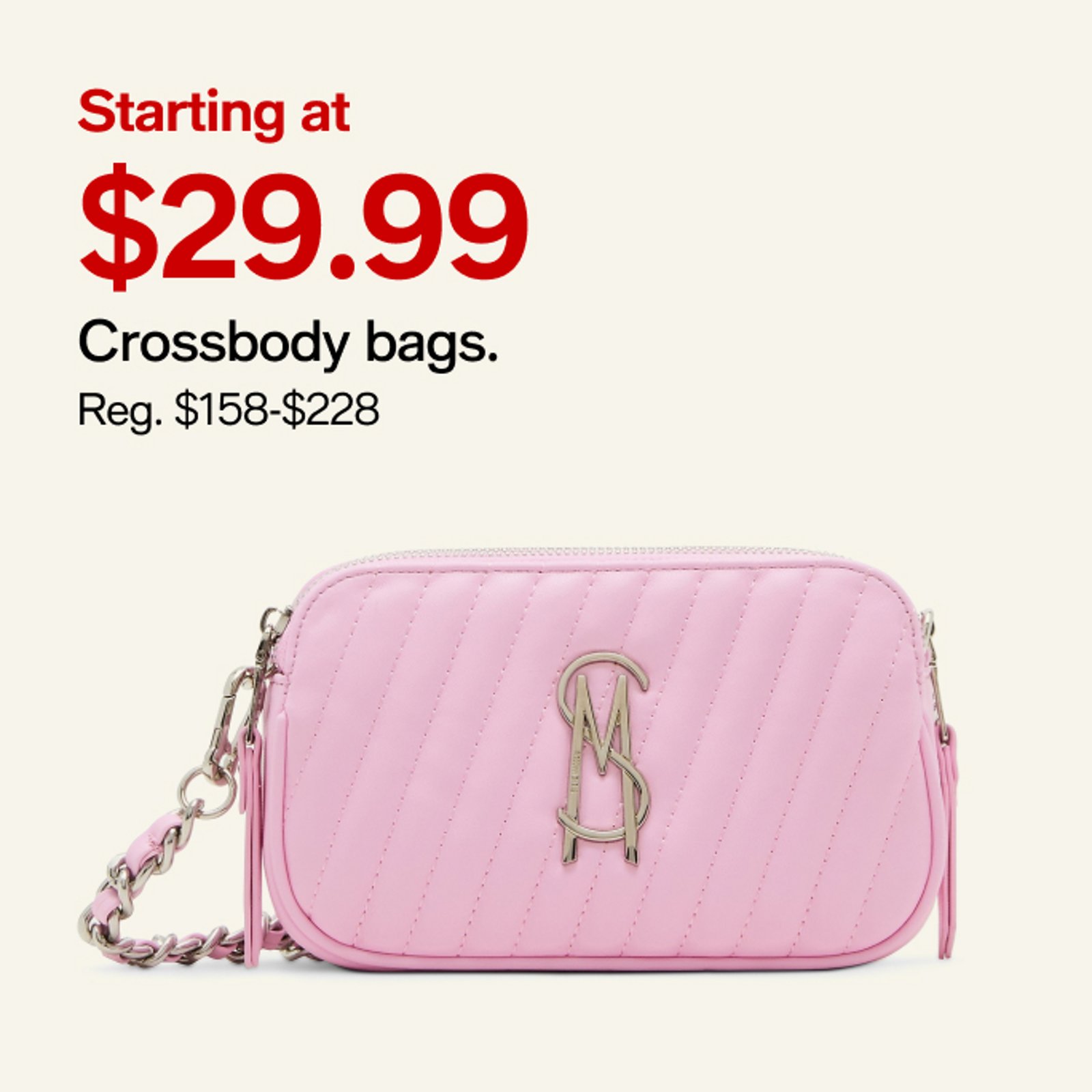 Starting at $29.99 Crossbody bags.